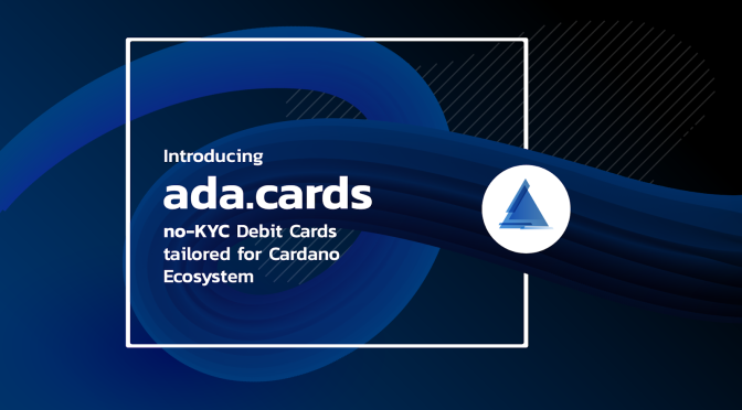 Introducing ada.cards - no-KYC Debit Cards enter the Cardano Ecosystem