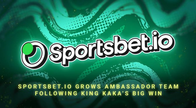 Sportsbet.io Grows Ambassador Team Following King Kaka’s Big Win