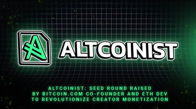 Altcoinist: $1.5M Raised by Bitcoin.com Co-founder and ETH Dev to Revolutionize Creator Monetization